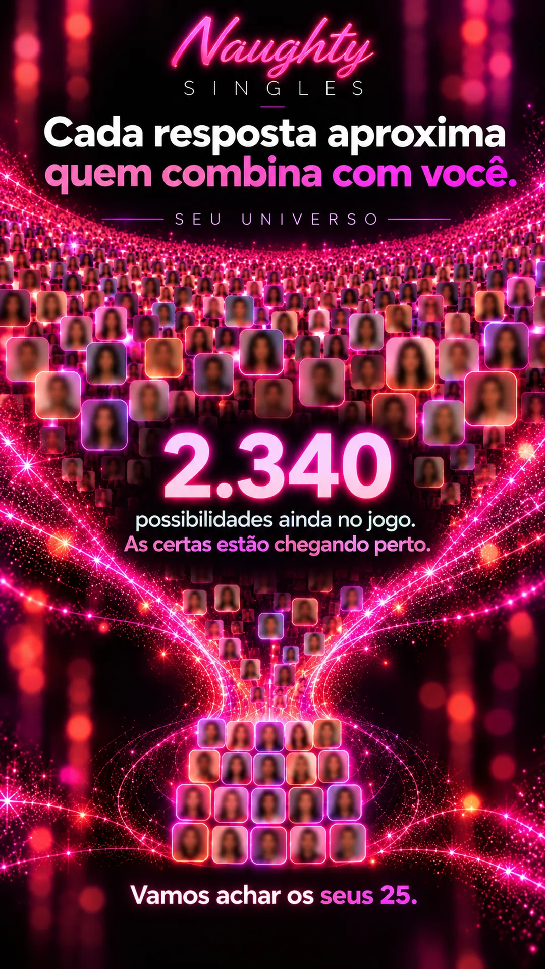 Tela Seu universo: cada resposta reduz as possibilidades até as suas 25 pessoas mais compatíveis